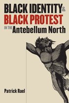 The John Hope Franklin Series in African American History and Culture - Black Identity and Black Protest in the Antebellum North