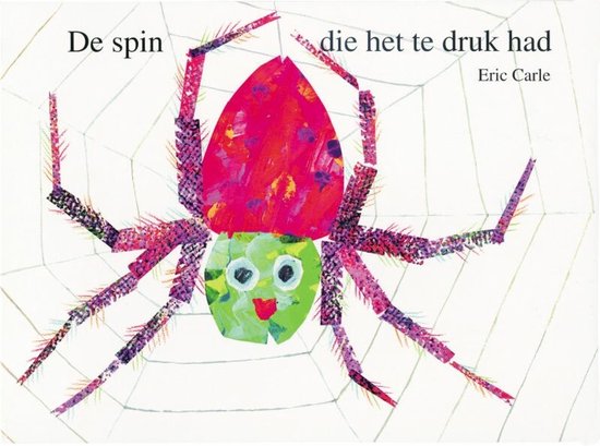 Een kleurrijke illustratie van een spin met een groen hoofd en een rood, veelkleurig lijf. De tekst 'De spin die het te druk had' en 'Eric Carle' staat erop.