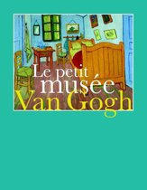 Le petit musée van gogh - Franse ed.