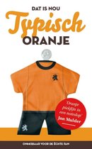 Dat zijn nou typisch... - Dat is nou typisch Oranje