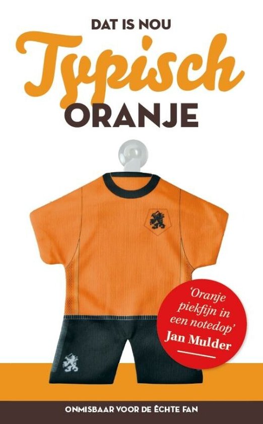 Cover van het boek 'Dat is nou typisch Oranje' van J. van de Vooren