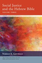 Center and Library for the Bible and Social Justice Series - Social Justice and the Hebrew Bible, Volume Three