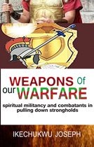 Weapons of Our Warfare