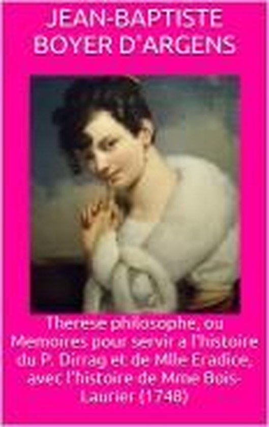 Boekcover met portret van een vrouw, met de titel 'Therese philosophe, ou Memoires pour servir a l'histoire du P. Dirrag et de Mlle Eradice, avec l'histoire de Mme Bois-Laurier (1748)'.