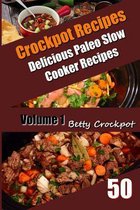 Crockpot Recipes - 50 Delicious Paleo Slow Cooker Recipes Vol. 1