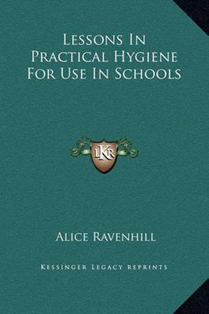 Lessons In Practical Hygiene For Use In Schools van Alice Ravenhill