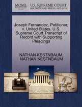 Joseph Fernandez, Petitioner, V. United States. U.S. Supreme Court Transcript of Record with Supporting Pleadings