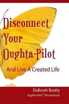 Disconnect Your Oughta-Pilot