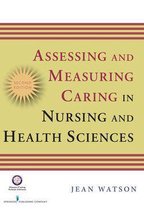 Assessing and Measuring Caring in Nursing and Health Science