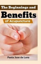 The Beginnings and Benefits of Acupuncture