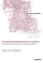 Persönlichkeitsstörungen verstehen in der Schule, Schulsozialarbeit und Jugendhilfe. Das Praxisbuch