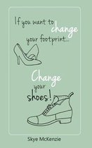 If You Want to Change Your Footprint... Change Your Shoes!