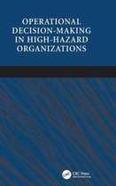 Operational Decision-Making In High-Hazard Organizations