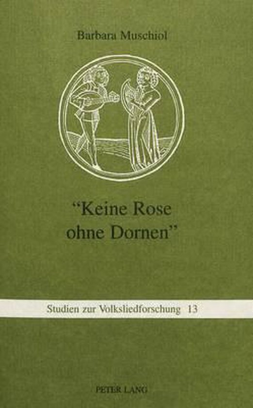 Keine Rose Ohne Dornen -Keine Rose Ohne Dornen-: Zur Funktion Und Tradierung Von