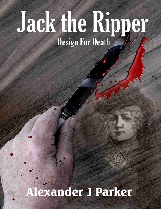 Jack the Ripper: Design for Death (ebook), Alexander J Parker ...