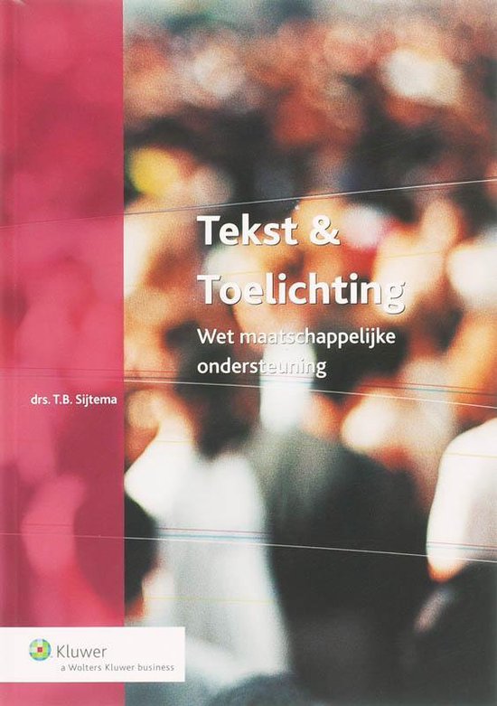 Tekst & Toelichting Wet maatschappelijke ondersteuning 9789013043006