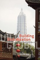 Building Globalization - Transnational Architecture Production in Urban China