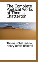 Complete Poetical Works Of Thomas Chatterton