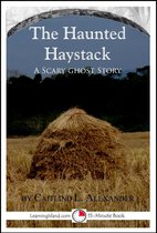 15-Minute Books - The Haunted Haystack: A Scary 15-Minute Ghost Story