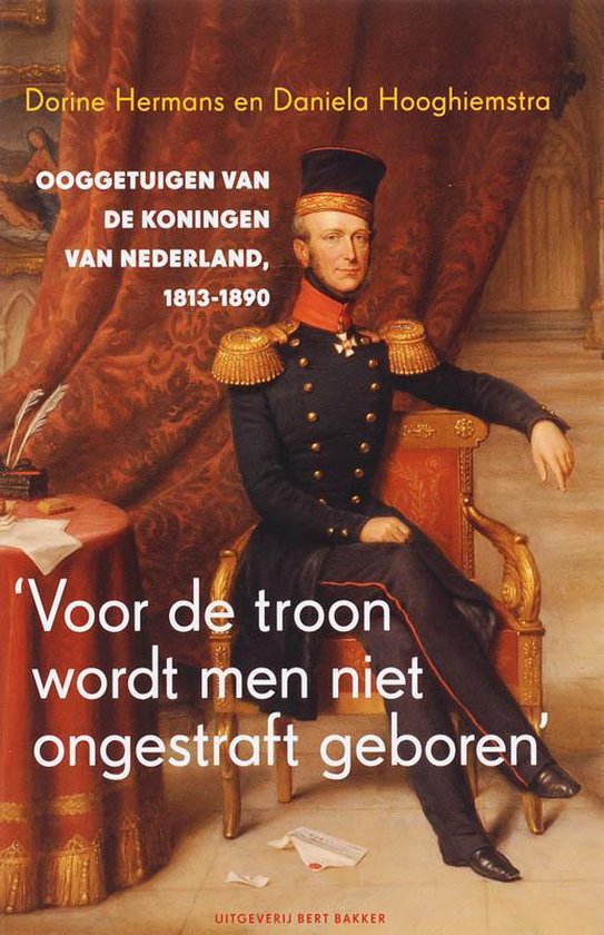 Cover van het boek ''Voor de troon wordt men niet ongestraft geboren'' van Dorine Hermans en D. Hooghiemstra