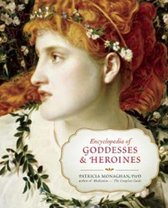 Encyclopedia of Goddesses and Heroines