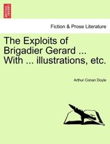 The Exploits of Brigadier Gerard ... with ... Illustrations, Etc.
