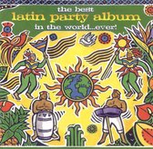 The Best Latin Party Album In The World... Ever!