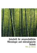 Zeitschrift Fur Wissenschaftliche Mikroskopie Und Mikroskopische Technik