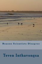 Reason Scientists Disagree