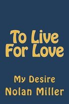 To Live for Love
