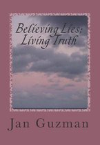 Believing Lies; Living Truth