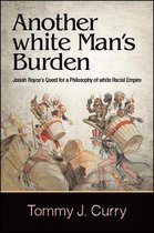 SUNY series in American Philosophy and Cultural Thought- Another white Man's Burden