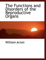 The Functions and Disorders of the Reproductive Organs