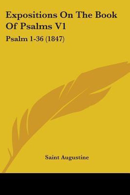 Expositions On The Book Of Psalms V1 Saint Augustine 9781436842587 