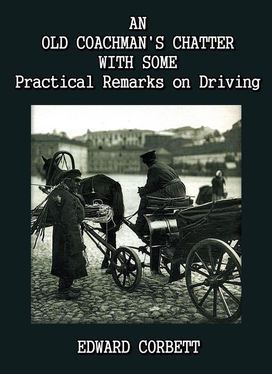 An Old Coachman's Chatter with some Practical Remarks on Dri ... - cover