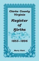 Clarke County, Virginia, Register of Births, 1853-1896