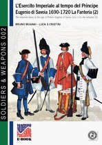 Soldiers&Weapons 2 - L'esercito imperiale al tempo del Principe Eugenio di Savoia 1690-1720. La Fanteria (2)