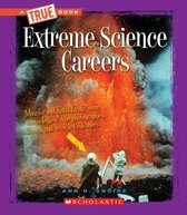 Extreme Science Careers (a True Book