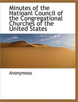 Minutes of the Natioanl Council of the Congregational Churches of the United States