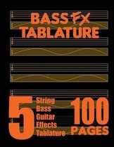 Bass Fx Tablature 5-String Bass Guitar Effects Tablature 100 Pages