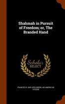 Shahmah in Pursuit of Freedom; Or, the Branded Hand
