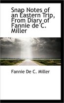 Snap Notes of an Eastern Trip, from Diary of Fannie de C. Miller