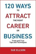 120 Ways To Attract The Right Career Or Business