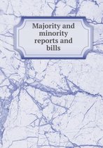 Majority and Minority Reports and Bills