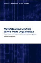 Routledge Advances in International Political Economy- Multilateralism and the World Trade Organisation