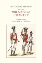 Historical Records of the XIII Madras Infantry, 1776-1896