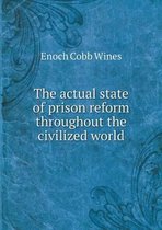 The actual state of prison reform throughout the civilized world