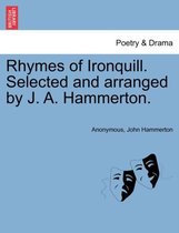 Rhymes of Ironquill. Selected and Arranged by J. A. Hammerton.