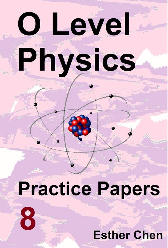 O level Physics Questions And Answer Practice Papers 8 - O l ... - cover