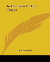 In The Track Of The Troops